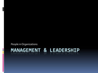 Management & Leadership People in Organizations 