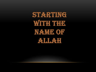 STARTING
WITH THE
NAME OF
ALLAH

 