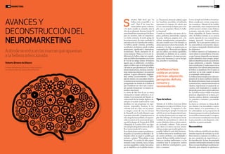 alvador Dalí decía que “la
belleza será comestible o no
será”. Para él las cosas her-
mosas deben querer comerse,
y lo decía cuando se extasiaba ante la
obradesuadmiradoAntonioGaudí.El
poetaBaudelairesosteníaquelabelleza,
para ser atractiva, debe ser imperfecta.
La visión contraria, la teoría griega de
las proporciones, da como resultado la
entronización de la perfección estética.
La belleza puede consolar, perturbar,
sacralizarse, profanarse; puede resultar
apasionante, significativa, inspiradora,
escalofriante. Puede afectarnos de di-
versas maneras. Nunca se la ve con in-
diferencia: la belleza exige ser conside-
rada,noshabladirectamenteconeltono
de voz de un amigo íntimo. Si hubiera
alguien que es indiferente a la belleza,
seguro se debe a que no la ha percibido.
Las marcas que apuestan por la belleza
intencionada atraen, fascinan, entusias-
man,enamoran,inspiranyenocasiones
seducen. Logran relevancia, singulari-
dad, estima, reconocimiento y fideli-
dad de clientes con autoridad objetiva.
Construyensutrayectoriatrascendente
persiguiendo un sentido de la belleza al
que consideran un valor real y univer-
sal, anclado firmemente en nuestra na-
turaleza emocional.
La oferta de 3M Post-it con su nueva
orientación al medio ambiente y al re-
ciclado; la presentación del diseño re-
volucionario de las tiendas Sephora de-
safiando al modelo tradicional de venta
detallista con sus propuestas de expe-
riencias sensoriales; Auction, la en-
volvente web de e-bay con su atracti-
va imagen y tono de voz; los envases
de Duracell con el estilo distintivo que
le permite sobresalir y singularizarse en
unacategoríamuypoblada,olaespecta-
cularsecuenciaenlaceremoniadeaper-
tura de los Juegos de Verano de la XXX
Olimpíada de Londres 2012, son algu-
nosejemplosdegestiónexitosadelabe-
lleza intencionada de la marca.
Siunclientedeseacomprarunplumaes-
tilográfica y la prueba escribiendo y di-
bujando sobre un papel es posible que
exclame o piense: “Esta pluma es una
hermosura”. La acción ha sido experi-
mentada como cómoda, suave, liviana,
escritura agradable y nítida. Sin embar-
go, se simplifica con la palabra hermo-
sa. Claramente, denota la calidad, según
los beneficios percibidos al utilizarla;
representa el conjunto de valores que
se cree caracterizan al objeto para cum-
plir con su propósito. Ilustra la belle-
za funcional.
Cuando se considera una marca de za-
patos, perfumes, automóviles, raquetas
de tenis, teléfonos, páginas web o bi-
cicletas, ejemplarmente conceptualiza-
das para cumplir con el fin deseado, se
asumequeposeevaloresfuncionales.El
producto o la marca se aceptan para su
contemplación. Observado por alguien
que los califica con valores agradables,
interesado en disfrutar de su contem-
plación, el producto o la marca se pro-
cesan como hermosos, y así se los tipi-
fica, describe y recomienda.
Tipos de belleza
Además de la belleza funcional deben
distinguirse tres tipos de belleza: 1) ma-
terial, 2) formal y 3) expresiva. La be-
lleza material, por ejemplo el color azul
cielo de un envase de agua mineral, pue-
de resultar hermosa para un target am-
plio.Sinembargo,elcolorposeeunadi-
versidad de características y valores de
cromo-dinámica:fresco,sereno,satura-
do, profundo, radiante. Toda persona
que valore a la marca con esas caracte-
rísticas,exceptoqueresulteapáticaoin-
sensible, hallará al azul cielo hermoso.
La belleza material se manifiesta cuan-
do existen atributos con cualidades y
valores. Se hace visible cuando los atri-
butos no resultan indiferentes y se los
considera bajo la perspectiva estética
para su disfrute contemplativo, pose-
sión o consumo.
Como ejemplo de la belleza formal po-
drían considerarse ciertas composicio-
nes cromáticas. Además de las cualida-
des sensoriales, estas composiciones de
colores poseen carácter, como balance,
contraste, armonía, ritmo, equilibrio.
Están infundidas de formas estructu-
rales. Su belleza formal, en su esencia,
estaría separada de esas características,
aunque parecería inverosímil, poco
probable. En la percepción estética, es-
tas características estructurales adquie-
ren riqueza integrando dinámicamente
los elementos.
La belleza expresiva se fundamenta en
otrosvaloresycaracterísticas.Unamar-
ca que la posee desarrolla una interpre-
tación dramática, tiene energía, integri-
dadenlamanifestacióndesusatributos.
Logra admiración o repudio. Aunque
estoesirrelevante.Cuantomayorseasu
expresión, si los valores están presentes,
la belleza se manifiesta. Por lo tanto, se
convierte en un todo cuando la marca
se contempla estéticamente.
Labellezaintencionadaesunvalorpro-
pietario de la marca (atributos materia-
les,diseñodelsistemavisual,accionesde
comunicación,conexiónemocionalcon
clientes, experiencias en puntos de en-
cuentro, web inspiradora) y cuando se
desarrolla posee otros valores adiciona-
les.Labellezasehacevisibleenacciones
prácticas: adquisición de la marca, per-
cepción estética, disfrute contemplati-
vo, posesión o consumo y recomenda-
ción activa.
La marca se convierte en objeto de de-
seo, distinto a las necesidades o aspira-
ciones típicas, y la característica o va-
lor sobresaliente en la proposición de
lamarcaparaprovocarlosefundamenta
en esa belleza intencionada. La respues-
taconsecuenteestotalmenteemocional,
y para poseerla se está dispuesto a des-
embolsar un precio primado.
Neuroestética
Existe evidencia científica de que deter-
minadas especies de animales en su há-
bitat natural se exponen a la belleza, ya
sea por cuestiones de supervivencia o
de reproducción. Se han documentado
animalesembelesadosmirandoalaluna
llena,avesquedespliegansusplumasiri-
discentes para mejorar su apariencia e
SAVANCESY
DECONSTRUCCIÓNDEL
NEUROMARKETING
A dónde se enfocan las marcas que apuestan
a la belleza intencionada.
RobertoÁlvarezdelBlanco
ProfesordeMarketing,IEBusinessSchool.Autordel
libroNeuromarketing,fusiónperfecta(Pearson). La belleza se hace
visible en acciones
prácticas: adquisición,
percepción, disfrute,
consumo y
recomendación.
NEUROMARKETING60 61MARKETING
 