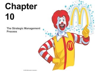 Chapter
10
The Strategic Management
Process

 
