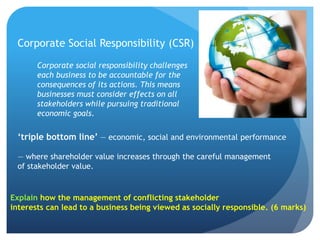 Corporate Social Responsibility (CSR)
Corporate social responsibility challenges
each business to be accountable for the
c...