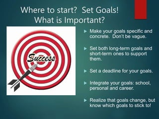 From Goals…Set priorities
 What’s important and what isn’t?
 What order do things need to be
done in?
 Once you know wh...
