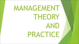 MANAGEMENT
THEORY
AND
PRACTICE
 