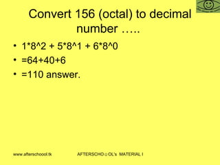 Convert 156 (octal) to decimal number …..  1*8^2 + 5*8^1 + 6*8^0 =64+40+6 =110 answer.  
