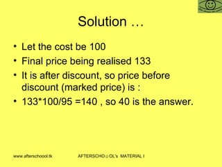 Solution … Let the cost be 100 Final price being realised 133 It is after discount, so price before discount (marked price) is :  133*100/95 =140 , so 40 is the answer.  
