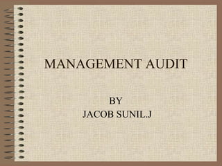 MANAGEMENT AUDIT BY  JACOB SUNIL.J 