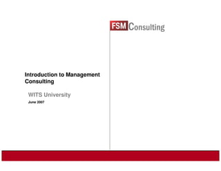 Consulting



Introduction to Management
Consulting

 WITS University
 June 2007




                             1