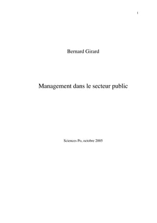 1




           Bernard Girard




Management dans le secteur public




         Sciences Po, octobre 2005
 