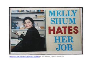 hDp://www.ﬂickr.com/photos/bertwerk/623288901/	
  ©	
  2007	
  Bert	
  Werk,	
  CreaZve	
  Commons	
  3.0	
  
 