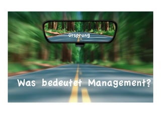 Was bedeutet Management?
Ursprung
 