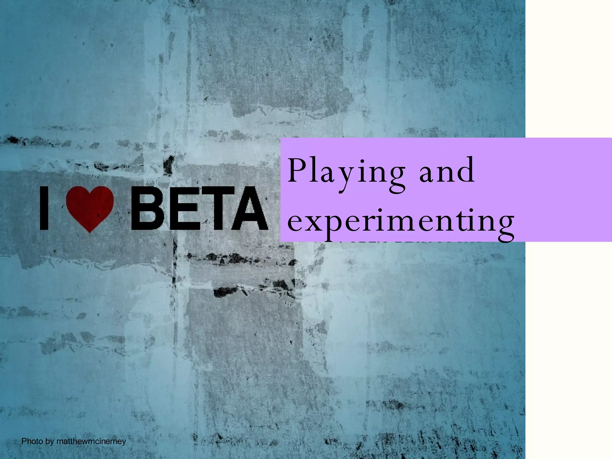 Playing and experimenting Photo by matthewmcinerney