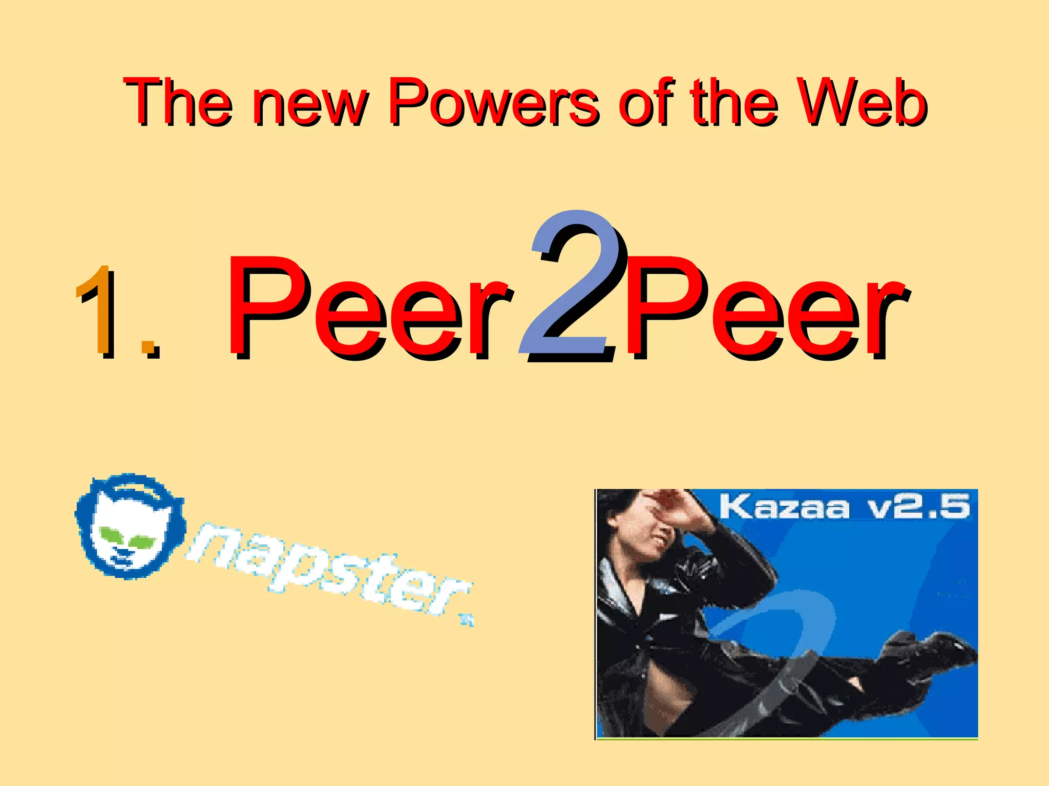 The new Powers of the Web Peer 2 Peer 