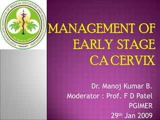 Dr. Manoj Kumar B. Moderator : Prof. F D Patel PGIMER 29 th  Jan 2009 