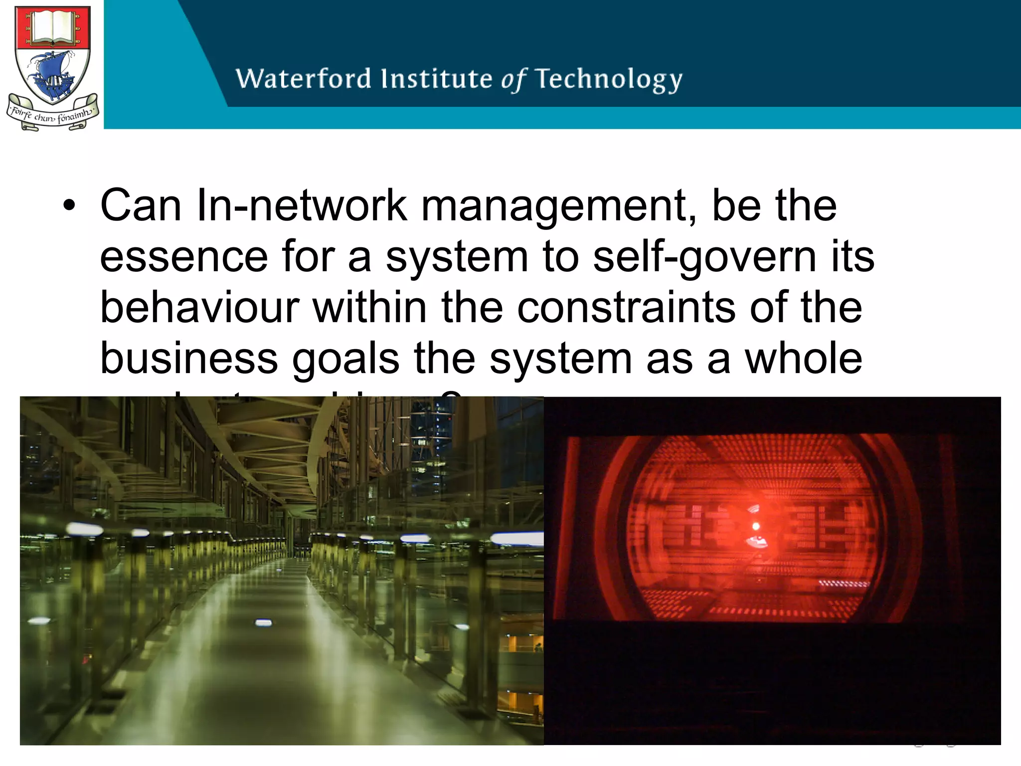 Can  In-network management, be the essence for a system to self-govern its behaviour within the constraints of the business goals the system as a whole seeks to achieve? 