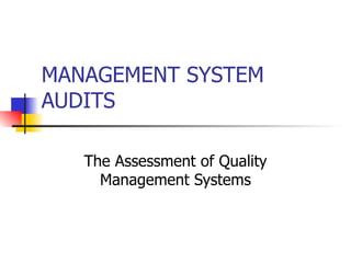 MANAGEMENT SYSTEM AUDITS The Assessment of Quality Management Systems 