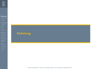 Einleitung
Motivation
Problem
Grundlagen
Literatur
EAM
EAF
TOGAF
Content
Metamodel
Artifacts
Deliverables
Building
Blocks
Schluss
Folgerungen
Ausblick
Fazit
Einleitung
Berner Fachhochschule | Haute ´ecole sp´ecialis´ee bernoise | Bern University of Applied Sciences
 