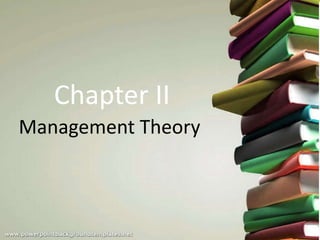 Management Theory
Chapter II
 