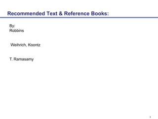 3
Recommended Text & Reference Books:
By:
Robbins
Weihrich, Koontz
T. Ramasamy
 