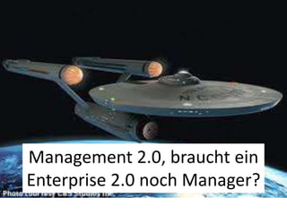 Management 2.0, braucht ein Enterprise 2.0 noch Manager? 