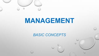 MANAGEMENT
BASIC CONCEPTS
 