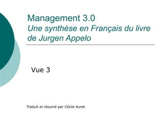 Management 3.0
Une synthèse en Français du livre
de Jurgen Appelo
Traduit et résumé par Cécile Auret
Vue 3 : Aligner les contraintes
 