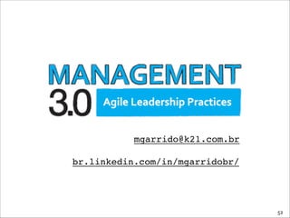 mgarrido@k21.com.br!
!
br.linkedin.com/in/mgarridobr/
52
 