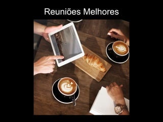 Reuniões Melhores
 