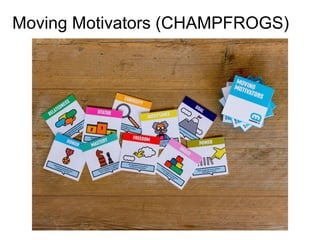 Moving Motivators (CHAMPFROGS)
 
