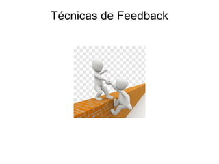 Técnicas de Feedback
 