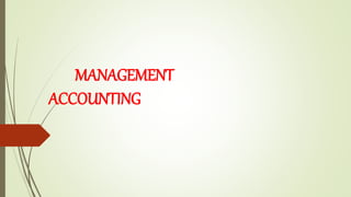 MANAGEMENT
ACCOUNTING
 