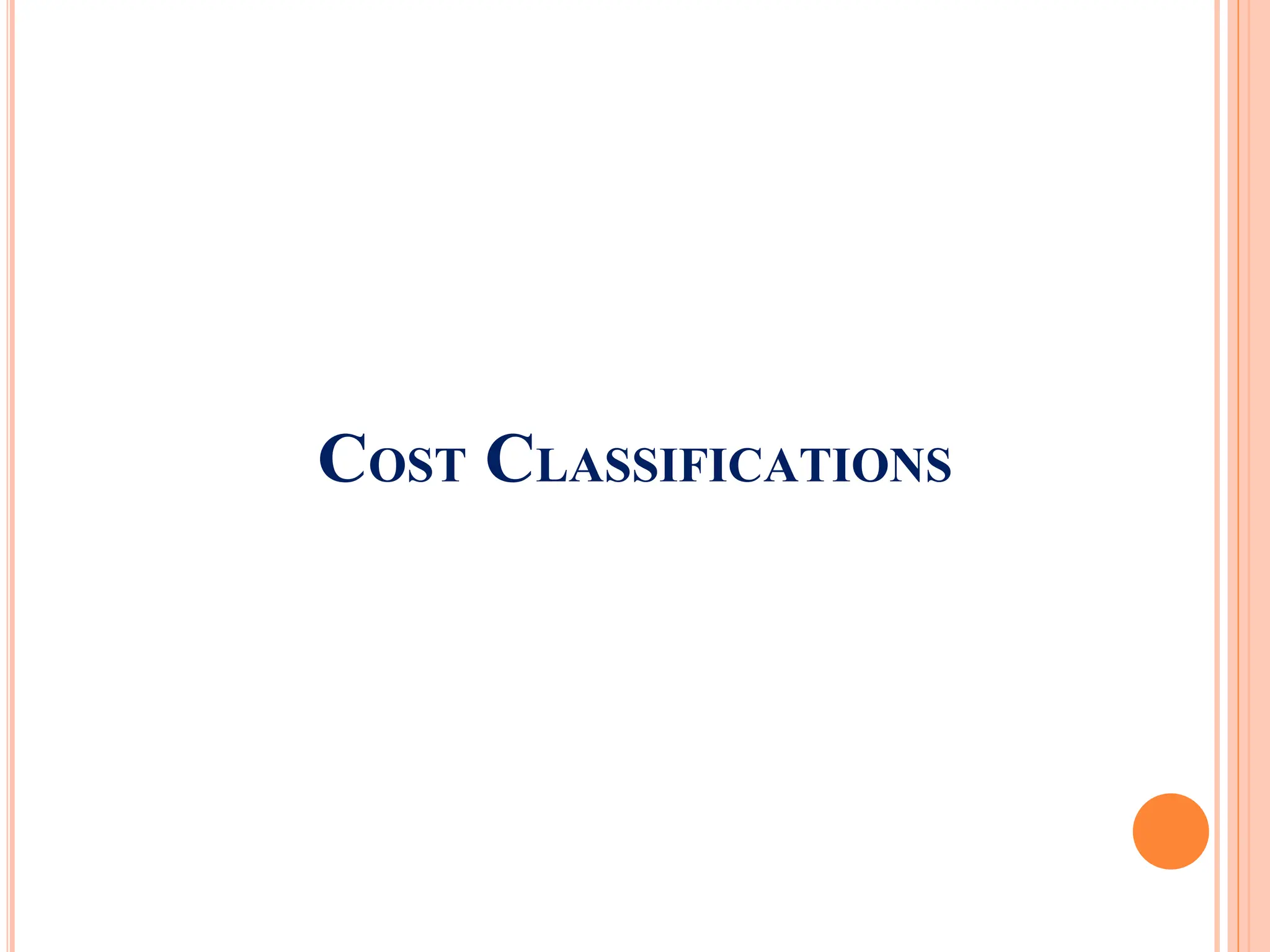 COST CLASSIFICATIONS
 