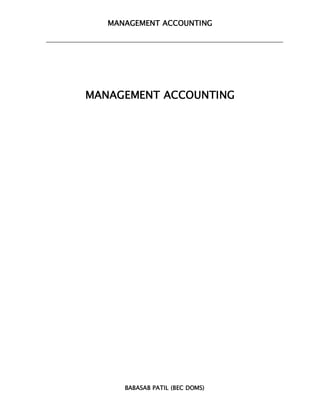 MANAGEMENT ACCOUNTING




MANAGEMENT ACCOUNTING




      BABASAB PATIL (BEC DOMS)
 