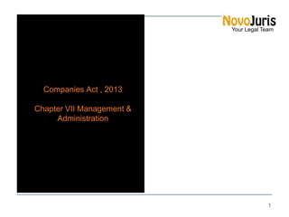 Your Legal Team

Companies Act , 2013
Chapter VII Management &
Administration

1

 