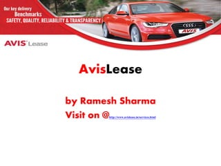 AvisLease
by Ramesh Sharma
Visit on @http://www.avislease.in/services.html
 