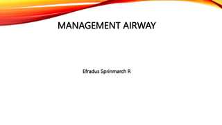 MANAGEMENT AIRWAY
Efradus Sprinmarch R
 