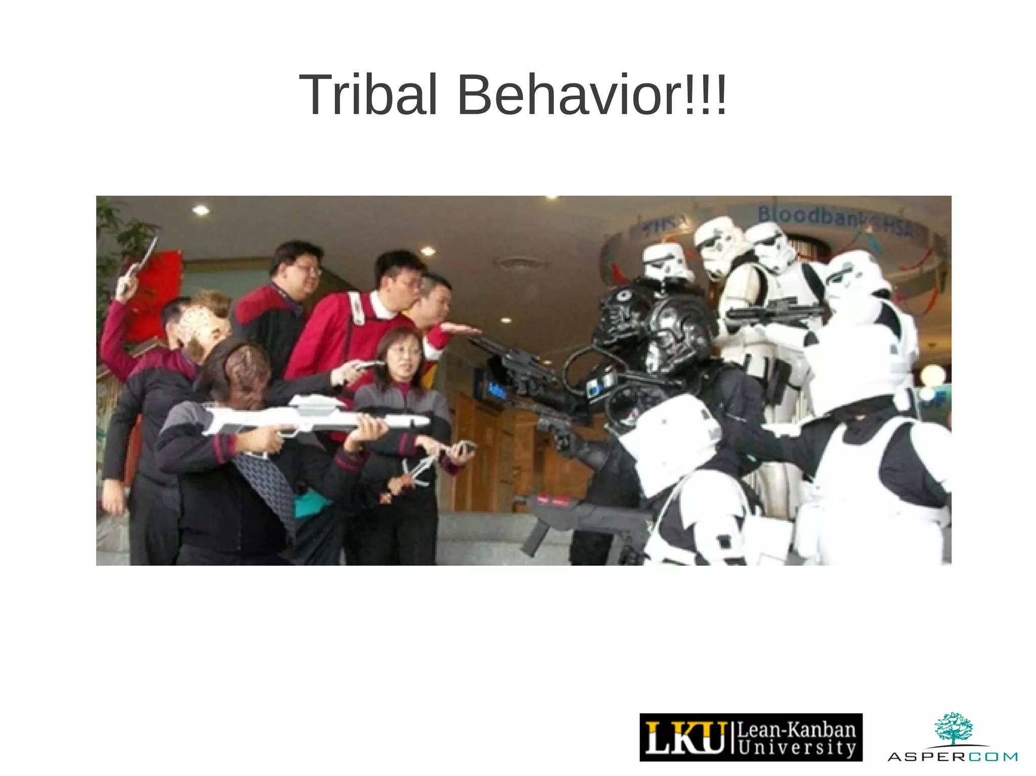 Tribal Behavior!!!
 
