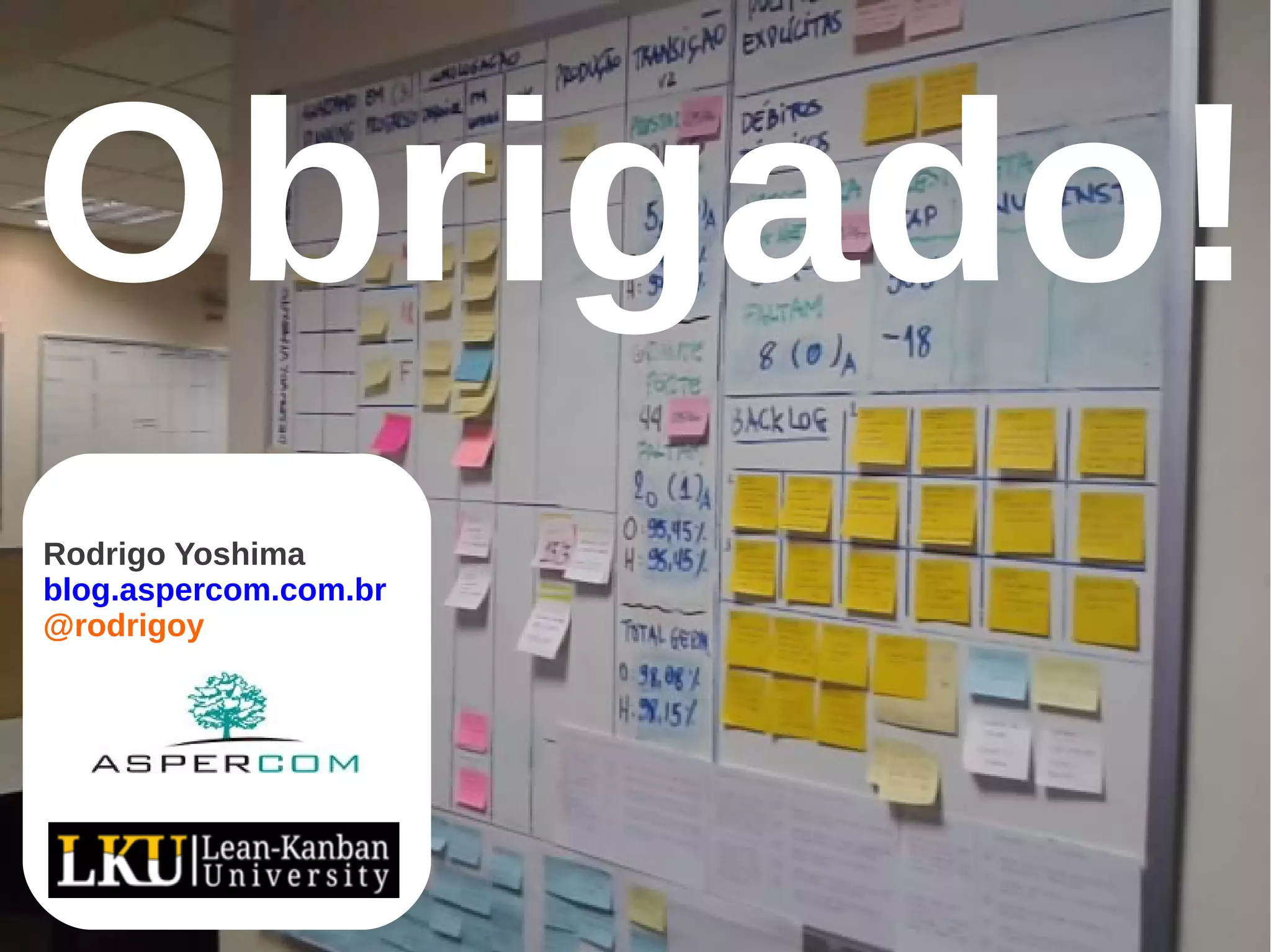 Obrigado!
Rodrigo Yoshima
blog.aspercom.com.br
@rodrigoy
 