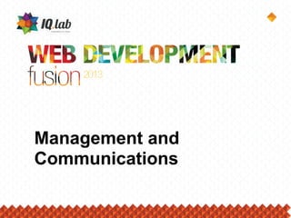 Management and
Communications
 