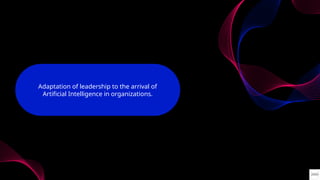 Management and Leadership in the Age of Artificial Intelligence | PPTX