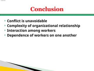 S.M.Israr
Conclusion
 Conflict is unavoidable
 Complexity of organizational relationship
 Interaction among workers
 Dependence of workers on one another
 