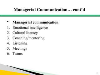 Managerial Communication… cont’d
 Managerial communication
1. Emotional intelligence
2. Cultural literacy
3. Coaching/mentoring
4. Listening
5. Meetings
6. Teams
160
 