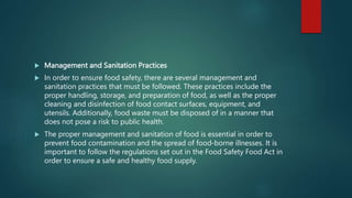  Management and Sanitation Practices
 In order to ensure food safety, there are several management and
sanitation practi...