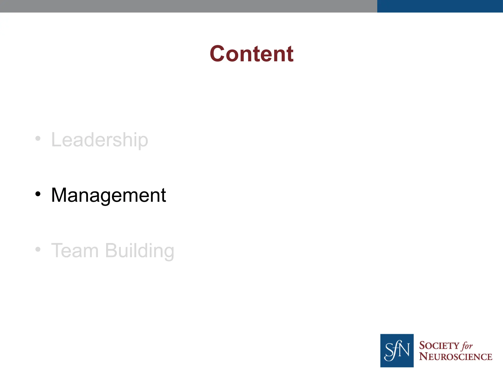 Content
• Leadership
• Management
• Team Building
 