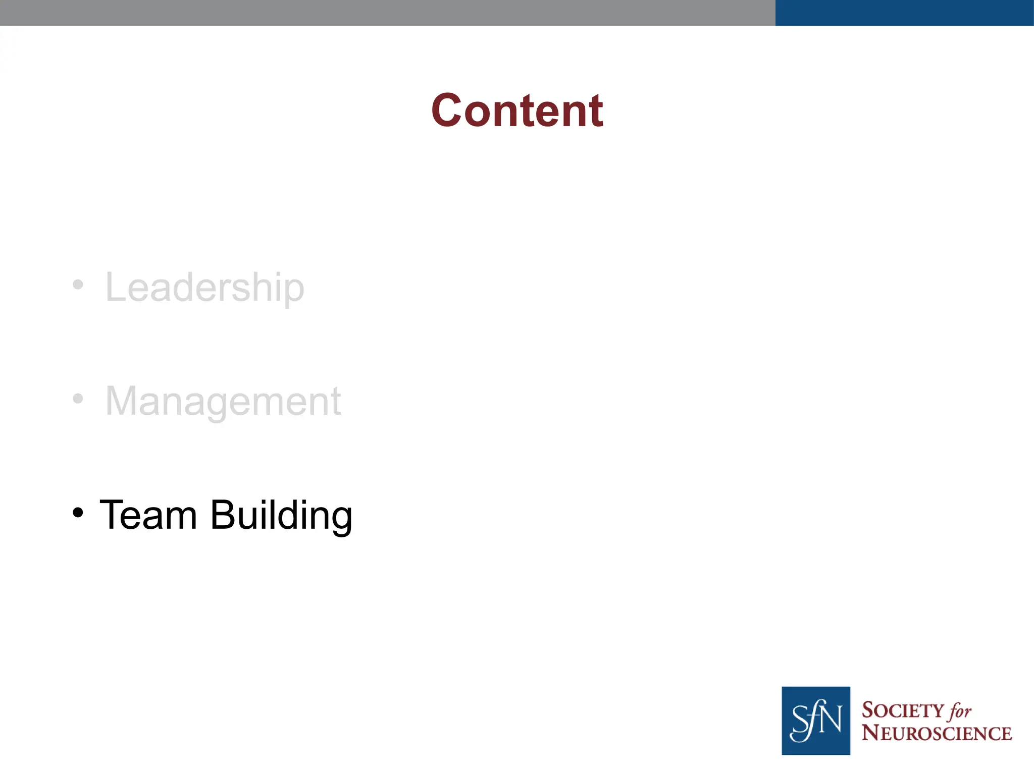 Content
• Leadership
• Management
• Team Building
 