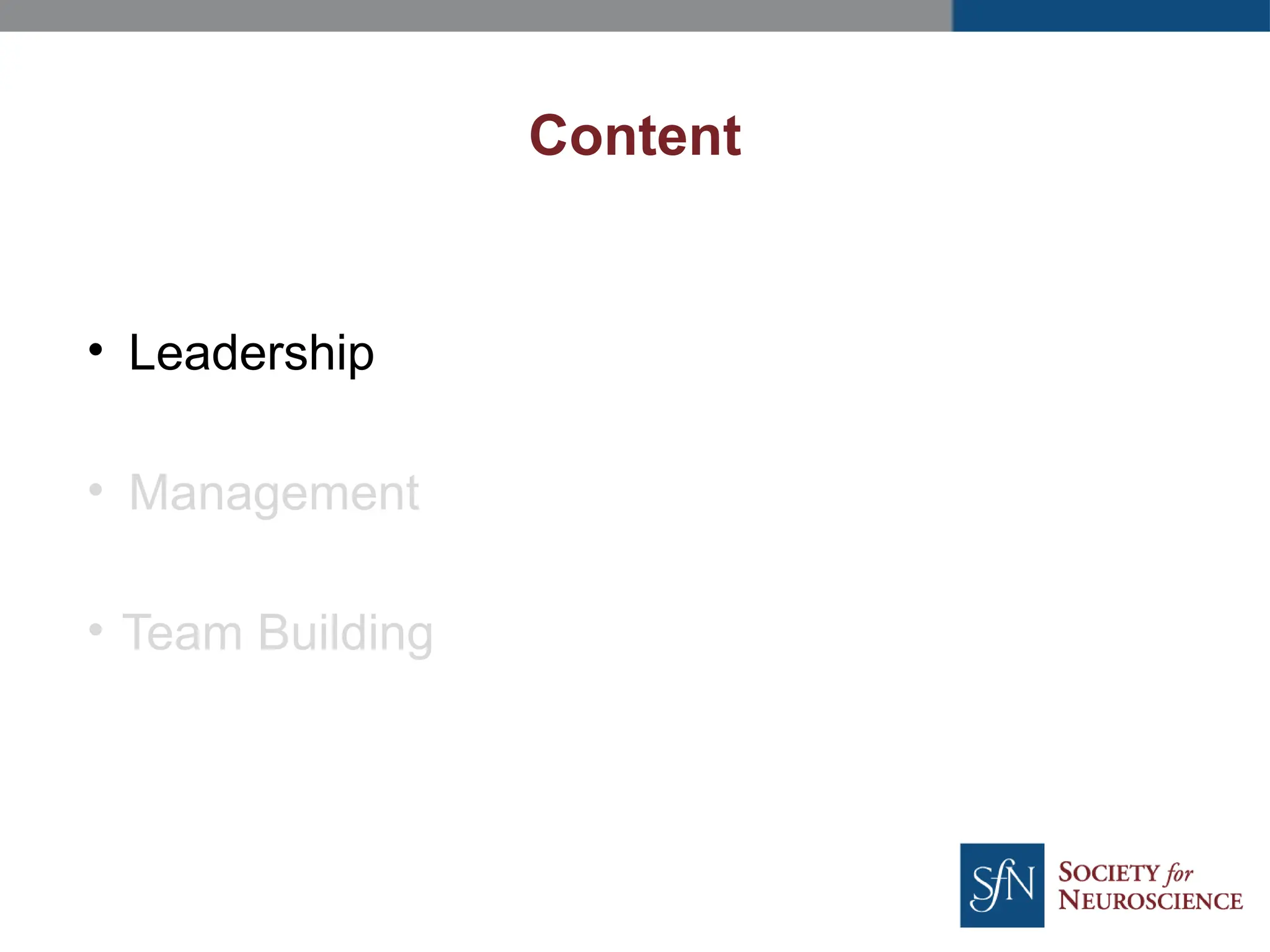 Content
• Leadership
• Management
• Team Building
 