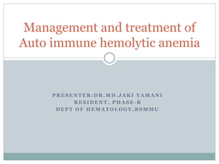 Management and treatment of auto immune hemolytic anemia | PPTX