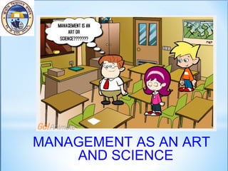 MANAGEMENT AS AN ART
AND SCIENCE
 