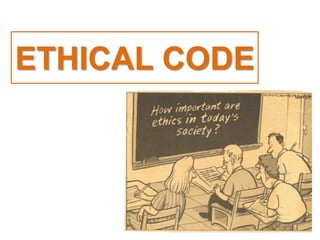 ETHICAL CODE
 