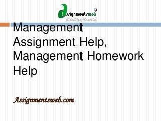 Management
Assignment Help,
Management Homework
Help
Assignmentsweb.com

 