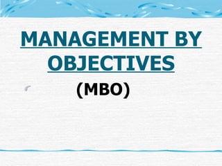 MANAGEMENT BY OBJECTIVES (MBO) 